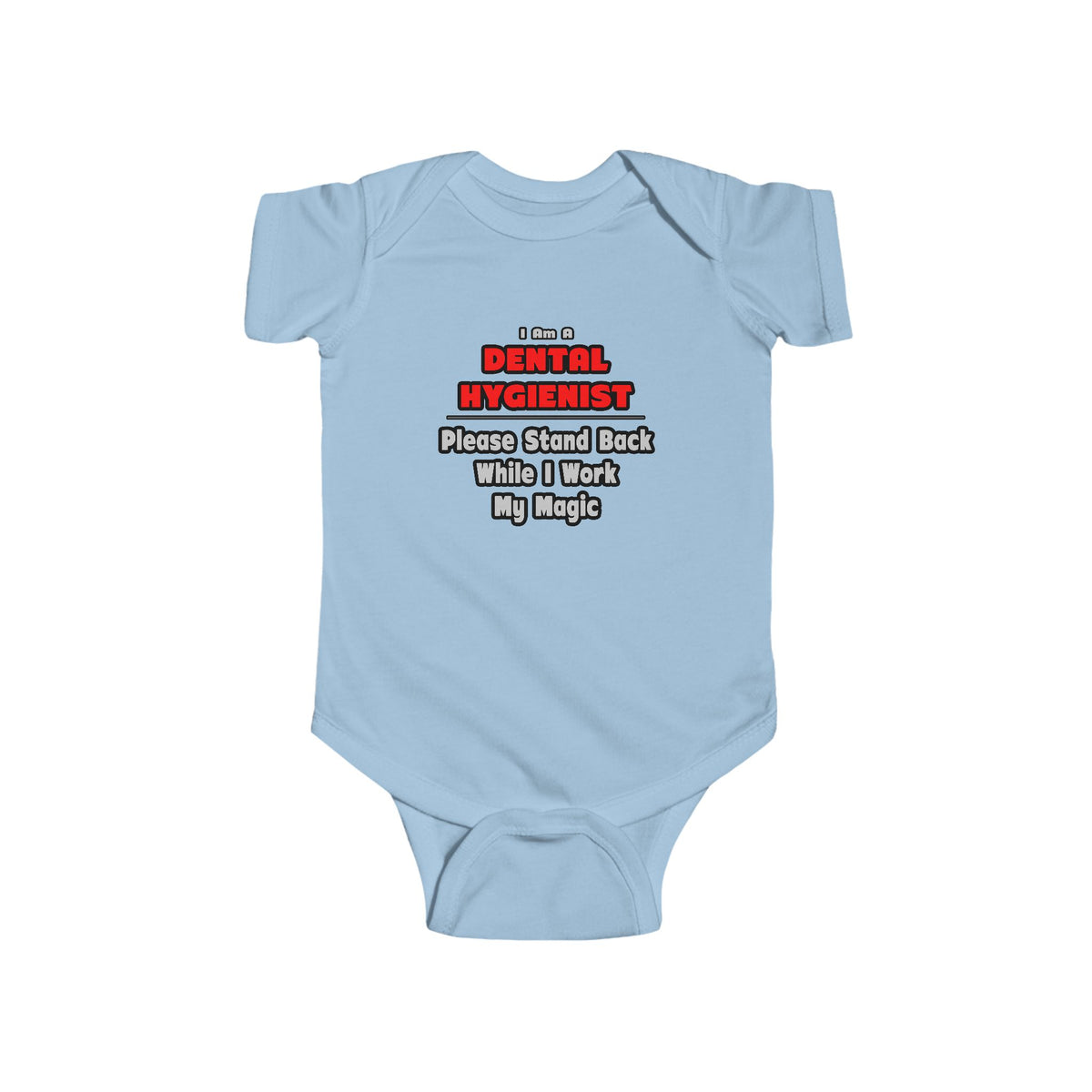 Dental Hygienist...Work My Magic - Infant Fine Jersey Bodysuit