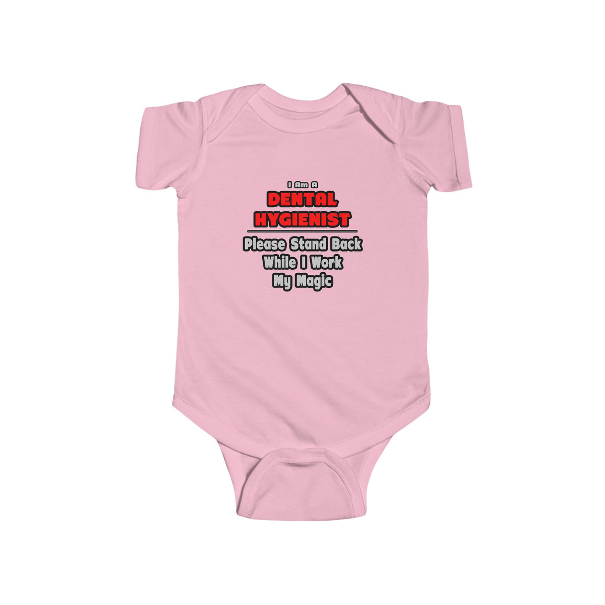 Dental Hygienist...Work My Magic - Infant Fine Jersey Bodysuit