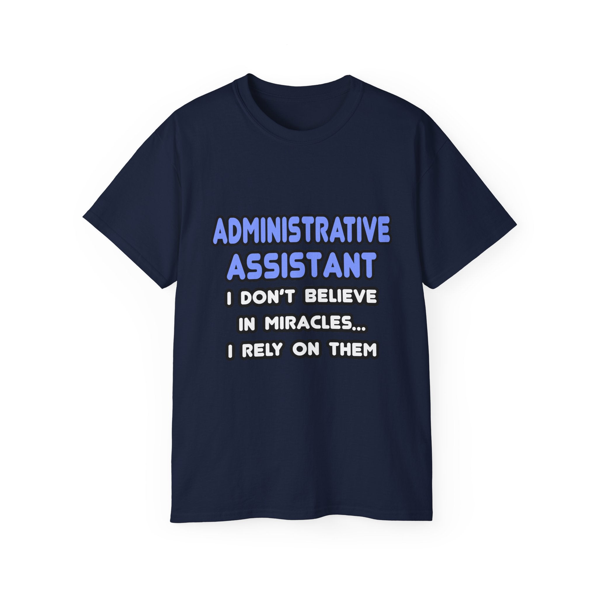 Miracles and Administrative Assistants - Unisex Ultra Cotton Tee