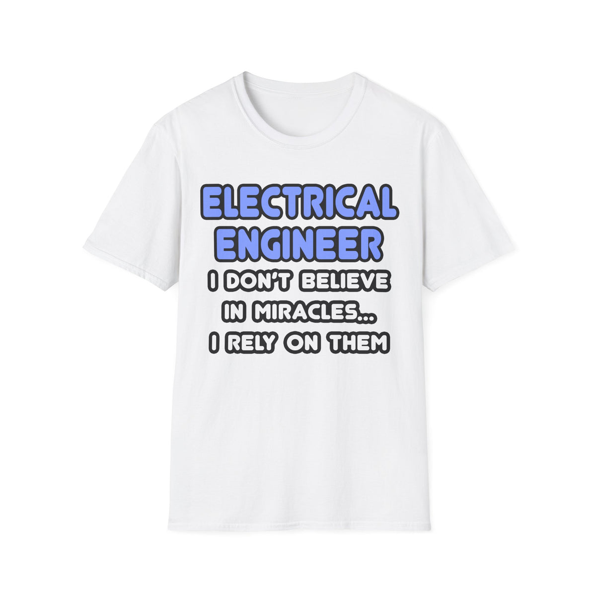 Miracles and Electrical Engineers - Unisex Softstyle T-Shirt