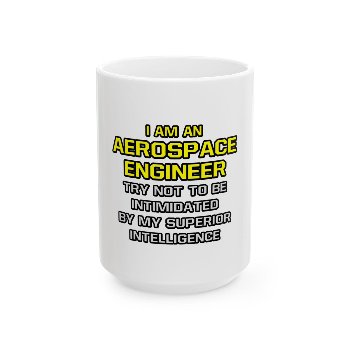 Aerospace Engineer...Superior Intelligence - Ceramic Mug, (11oz, 15oz)