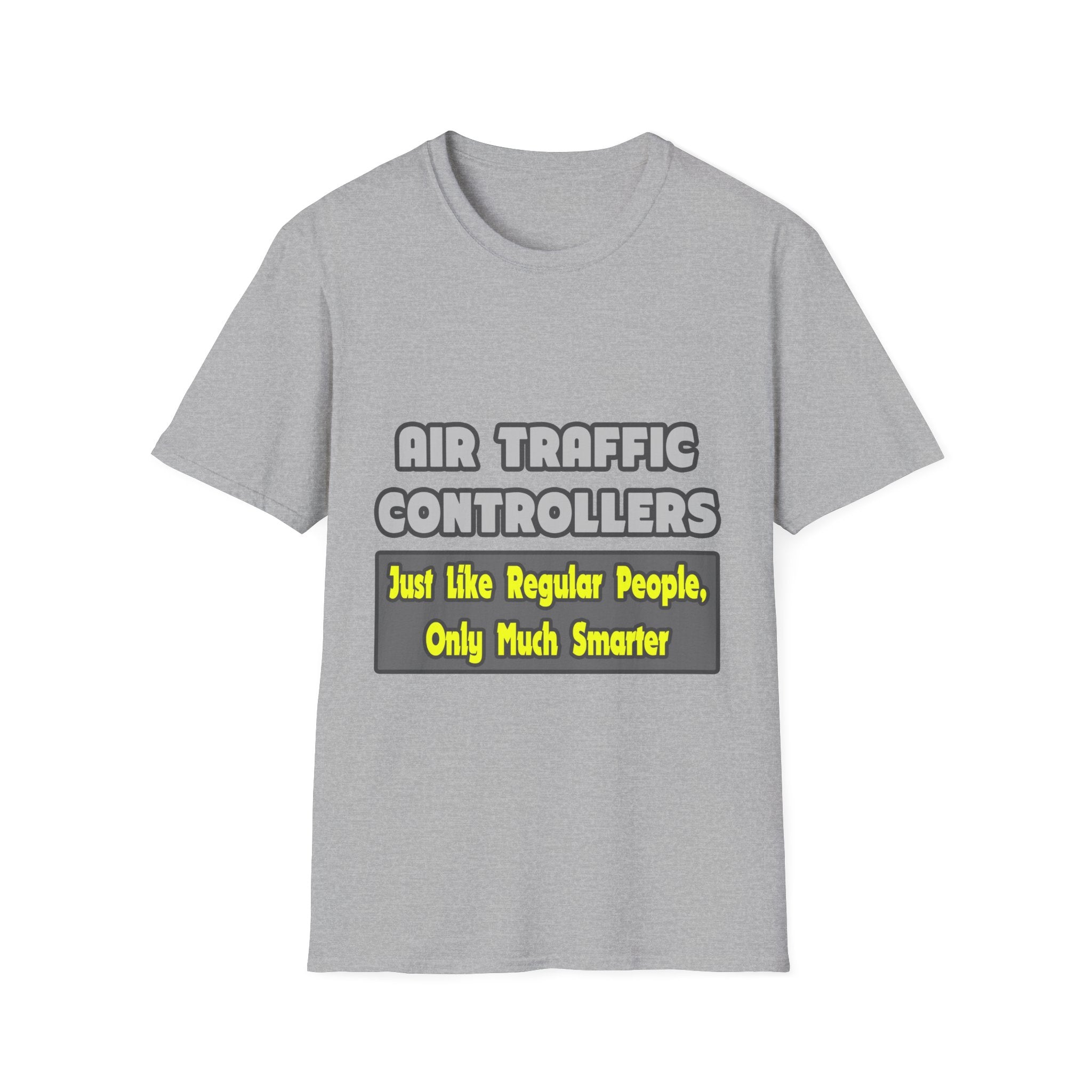 Air Traffic Controllers...Smarter - Unisex Softstyle T-Shirt