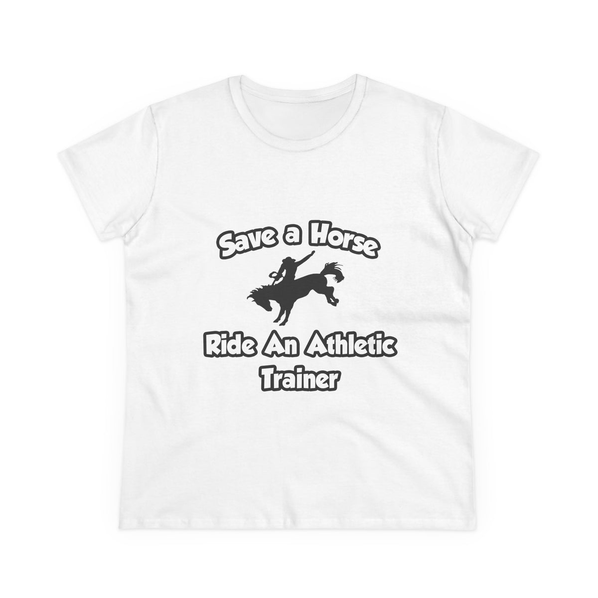 Save a Horse, Ride an Athletic Trainer - Women's Midweight Cotton Tee