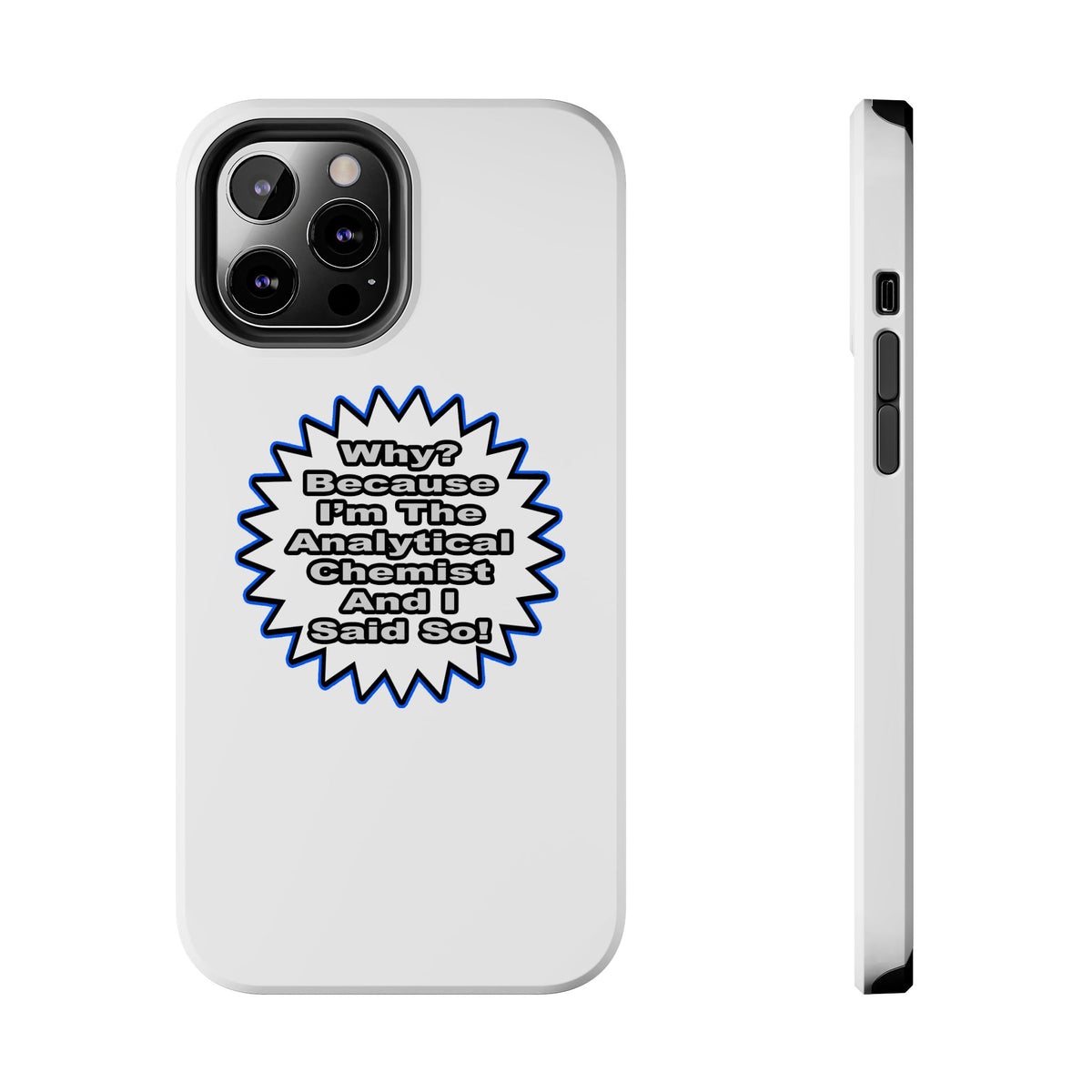 Analytical Chemist...Because I Said So - Tough Phone Cases
