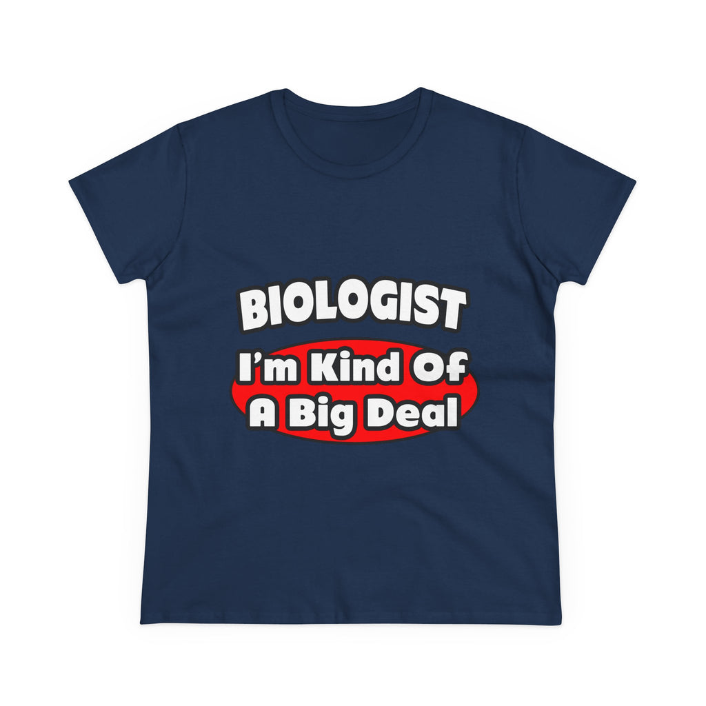 Biologist...Big Deal - Women's Midweight Cotton Tee