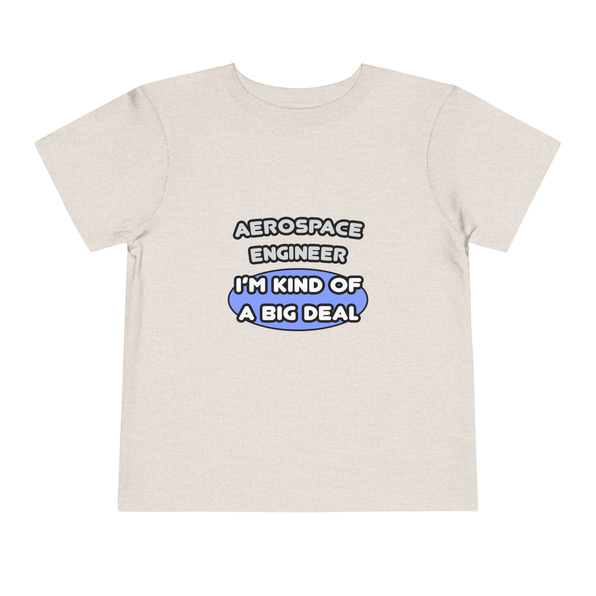 Aerospace Engineer...Kind of a Big Deal (2) - Toddler Short Sleeve Tee