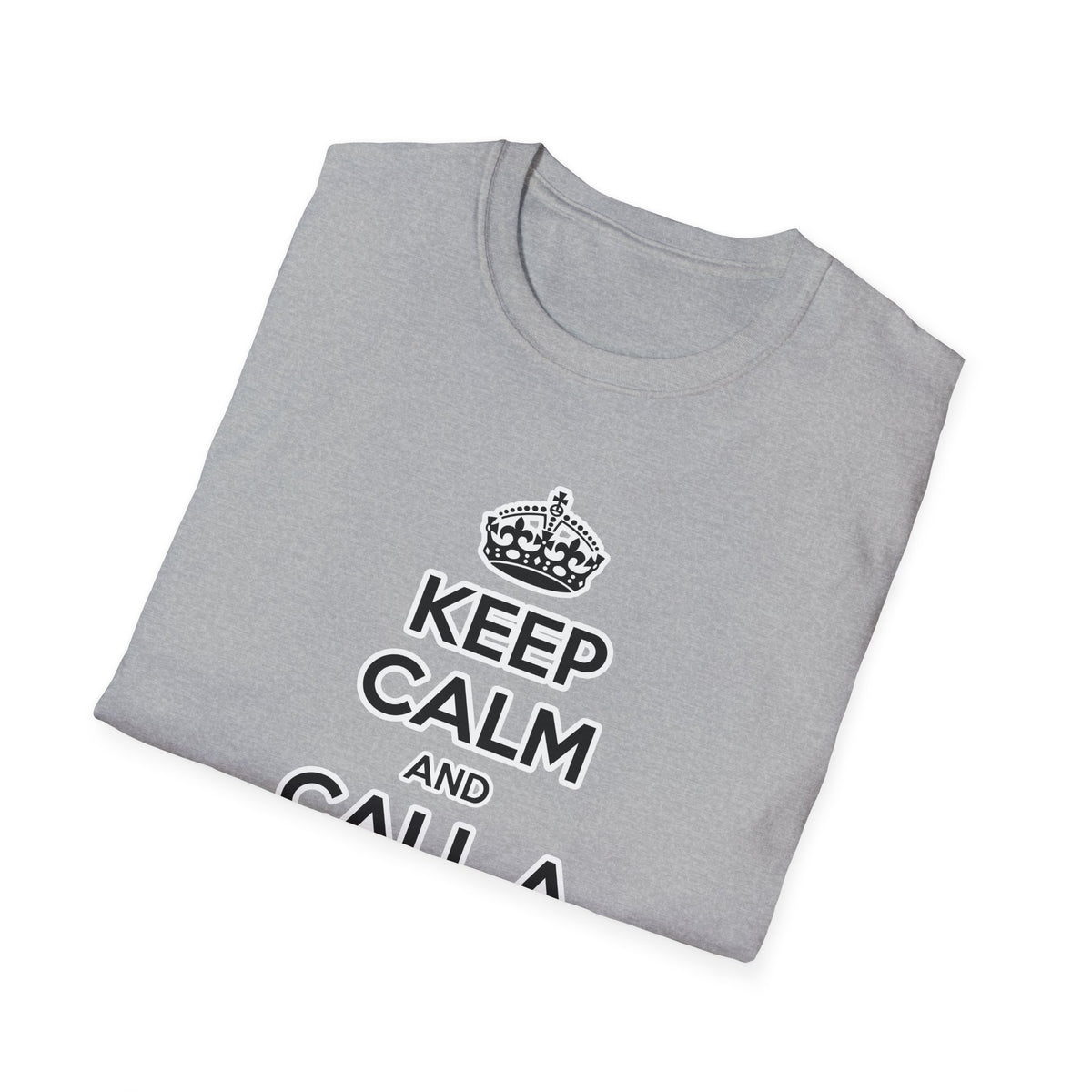 Keep Calm and Call a Doctor - Unisex Softstyle T-Shirt