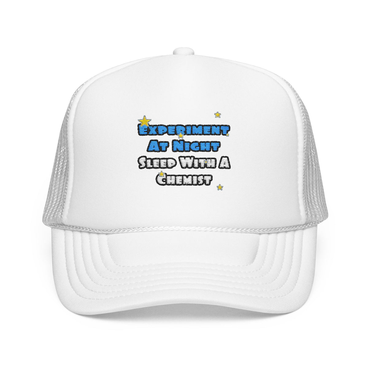 Experiment At Night...Sleep With a Chemist - Foam Trucker Hat