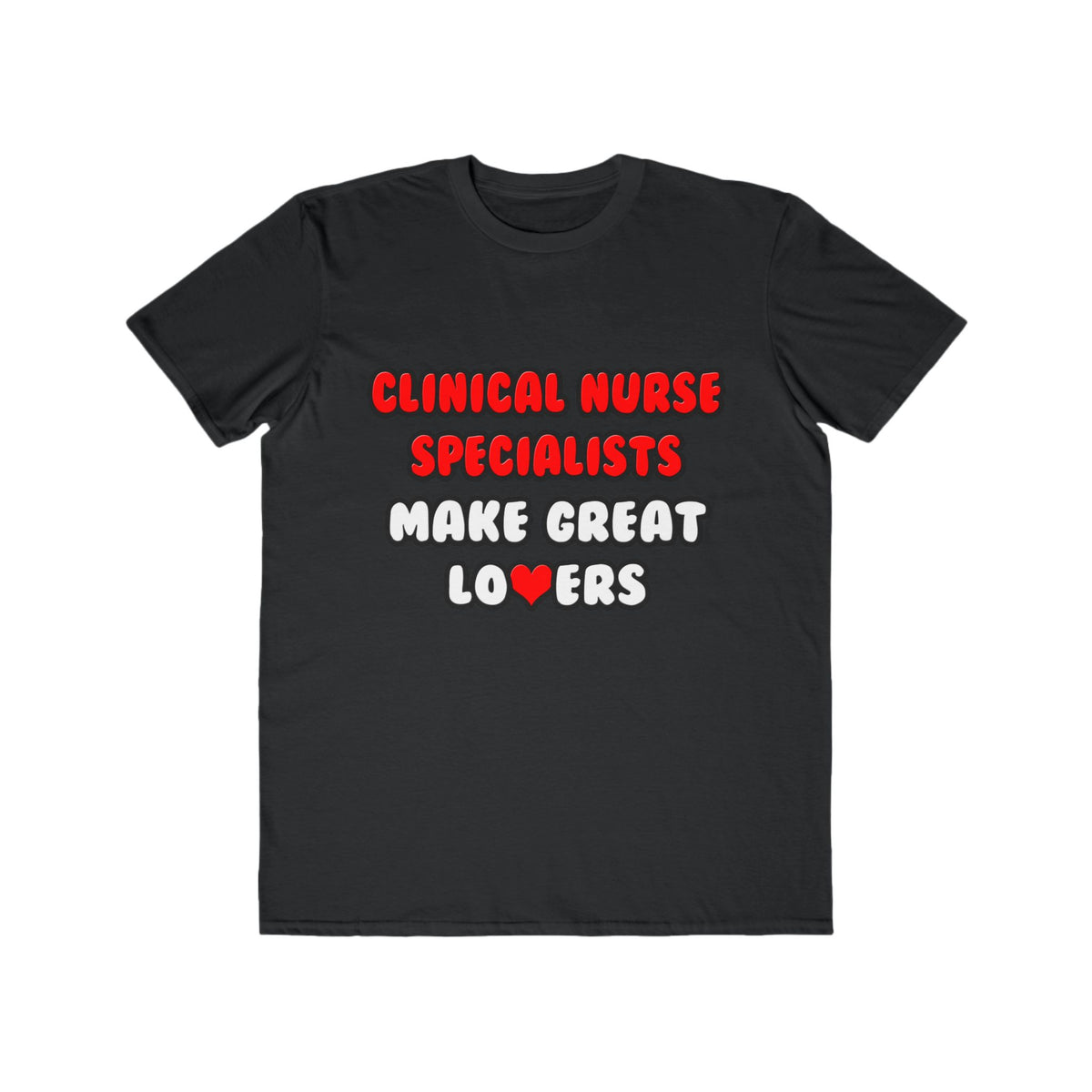 Clinical Nurse Specialists Make Great Lovers - Men's Lightweight Fashion Tee