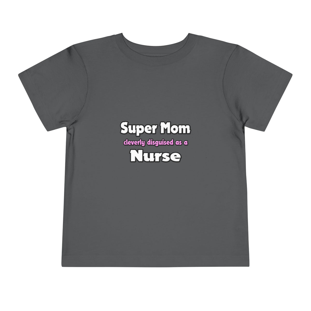 Super Mom ... Nurse - Toddler Short Sleeve Tee