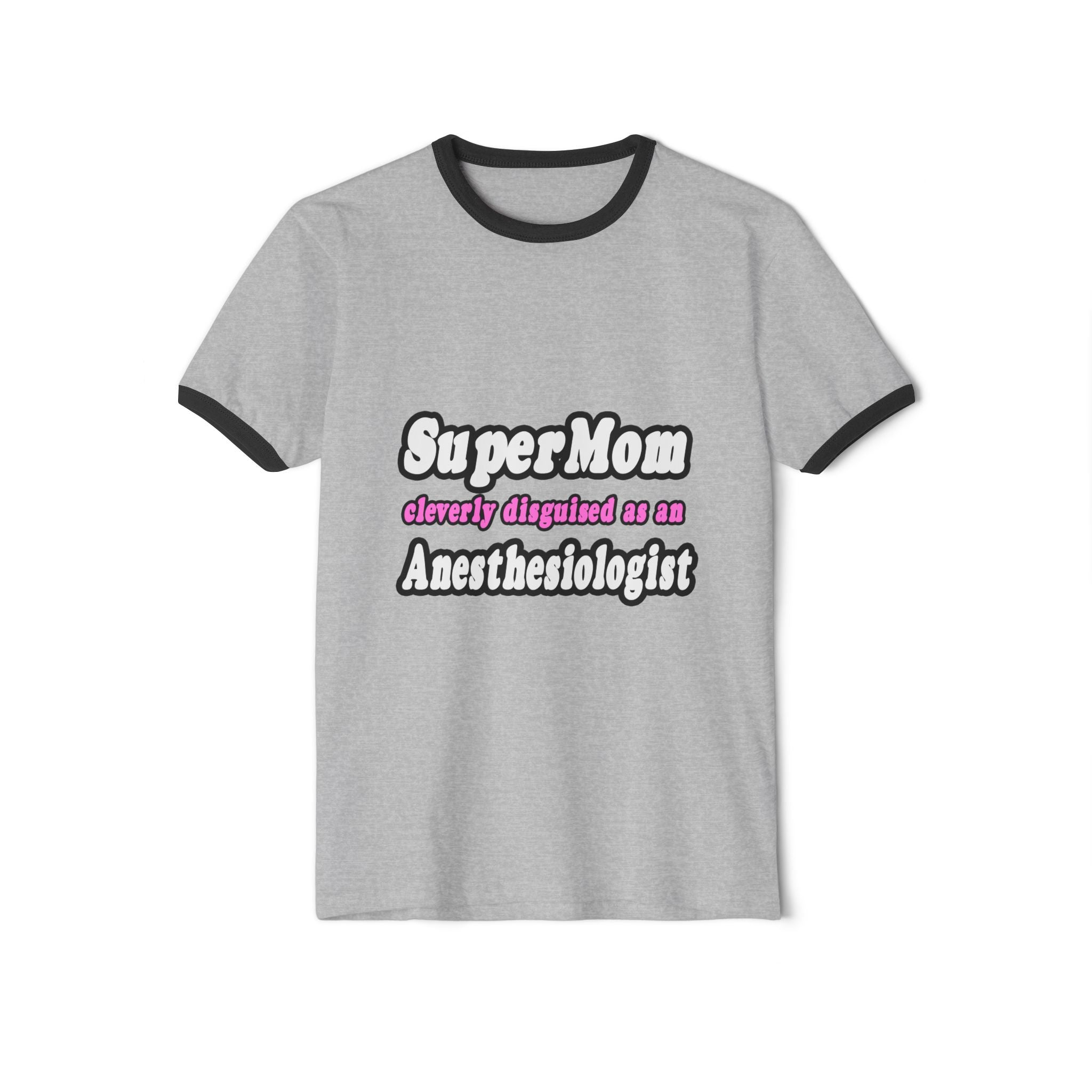 SuperMom...Anesthesiologist - Unisex Cotton Ringer T-Shirt