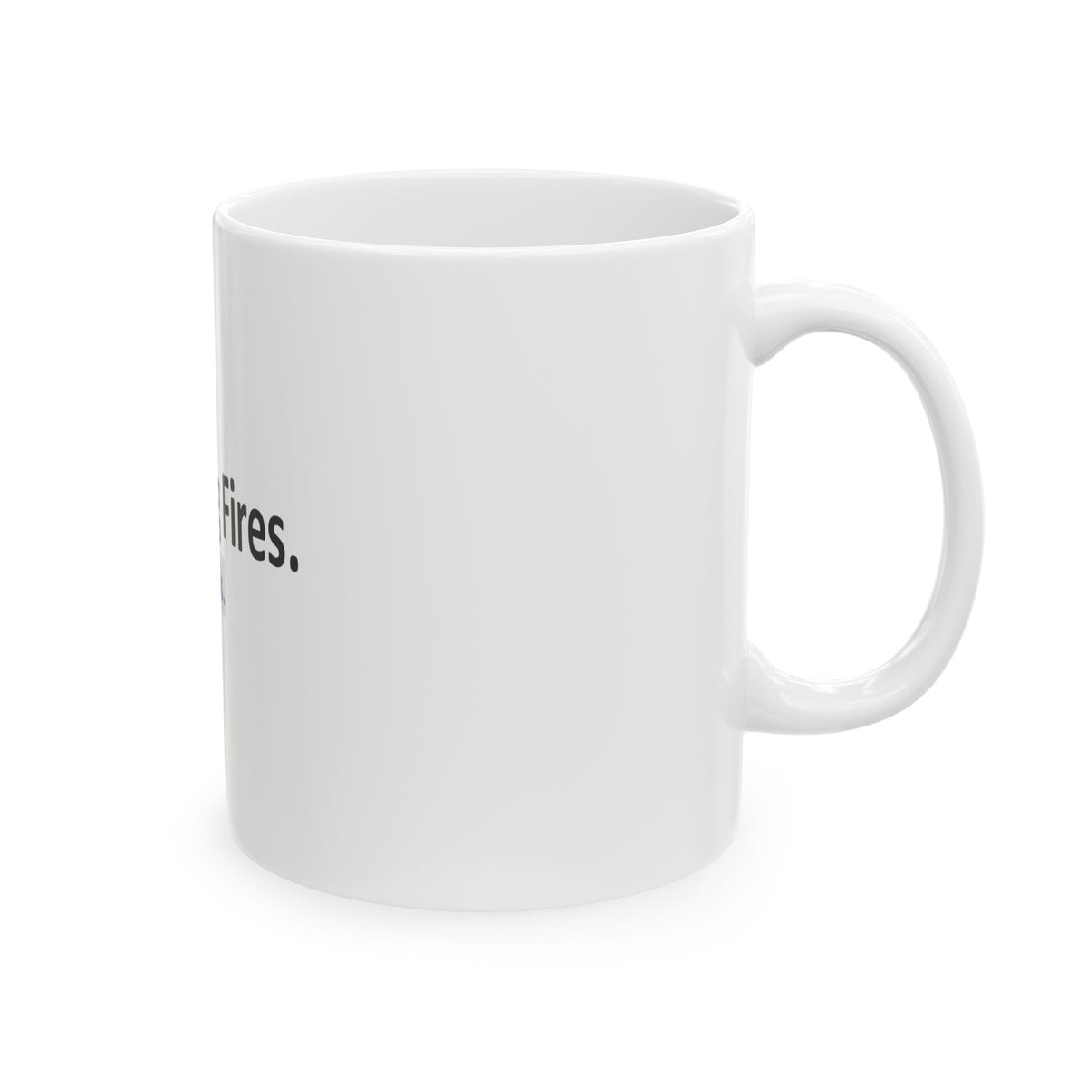 Fighting Fires...I Like This - Ceramic Mug, (11oz, 15oz)
