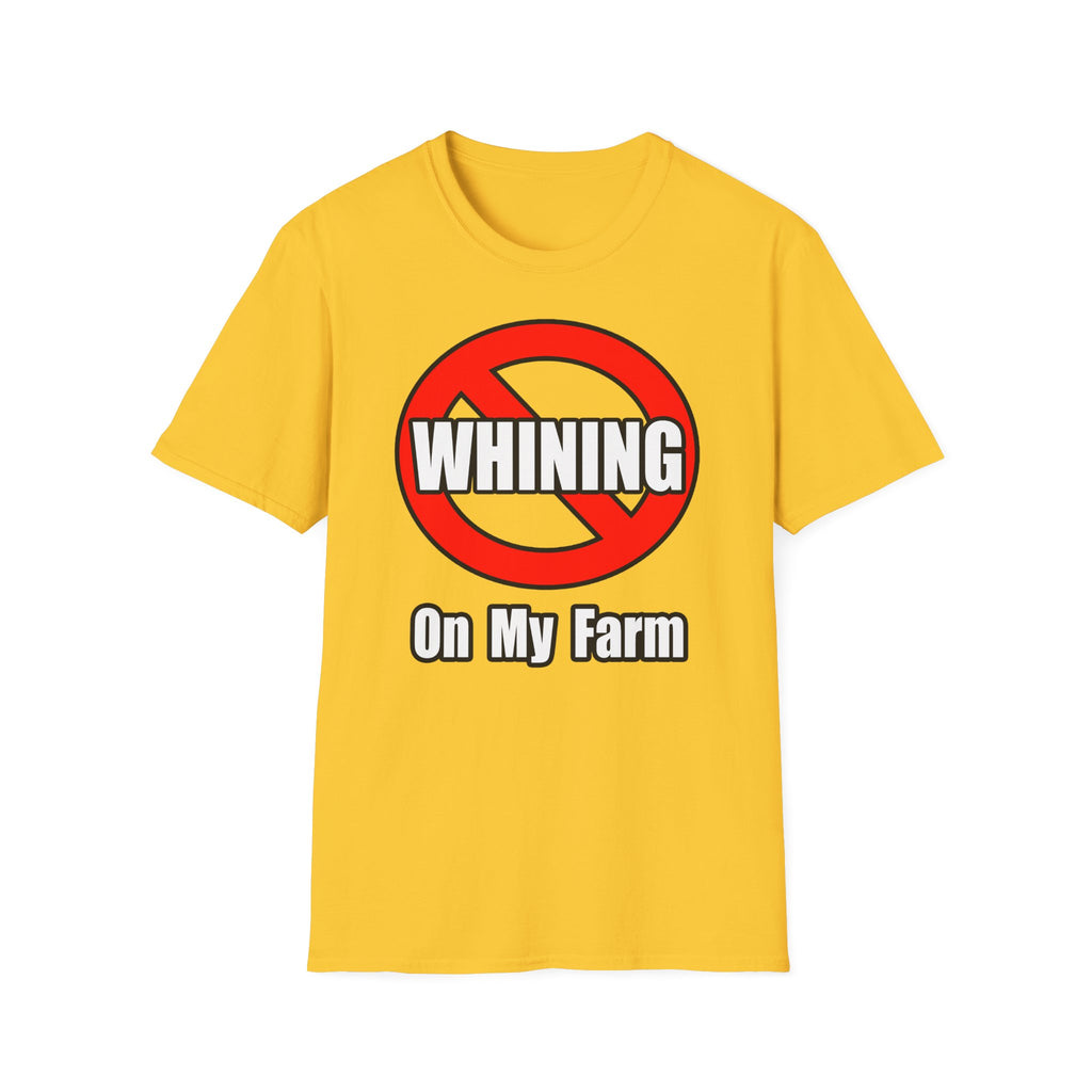 No Whining On My Farm - Unisex Softstyle T-Shirt