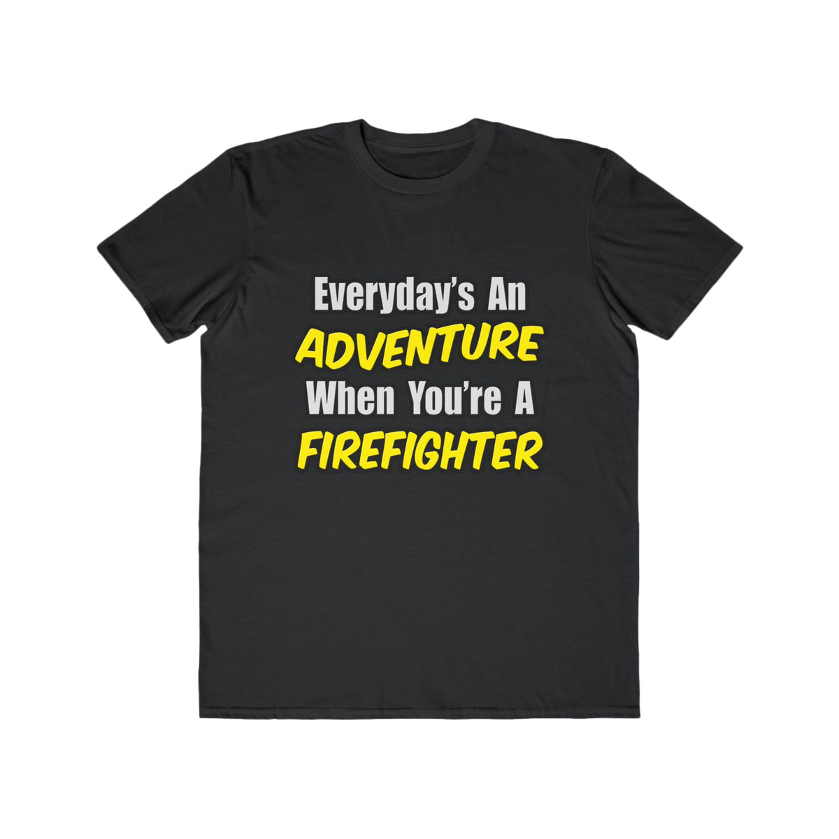 Everyday's An Adventure...Firefighter - Men's Lightweight Fashion Tee