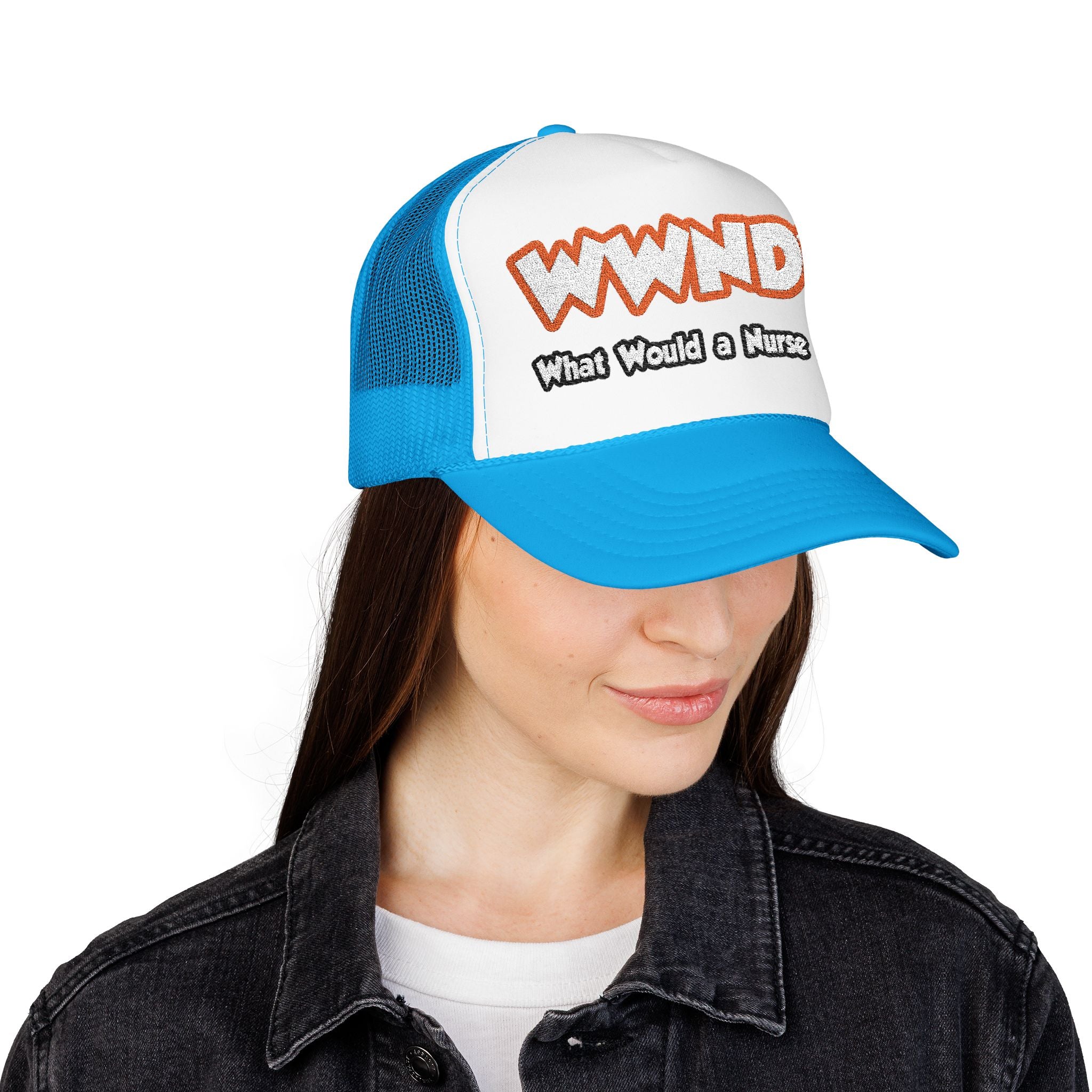 WWND...What Would a Nurse Do - Foam Trucker Hat
