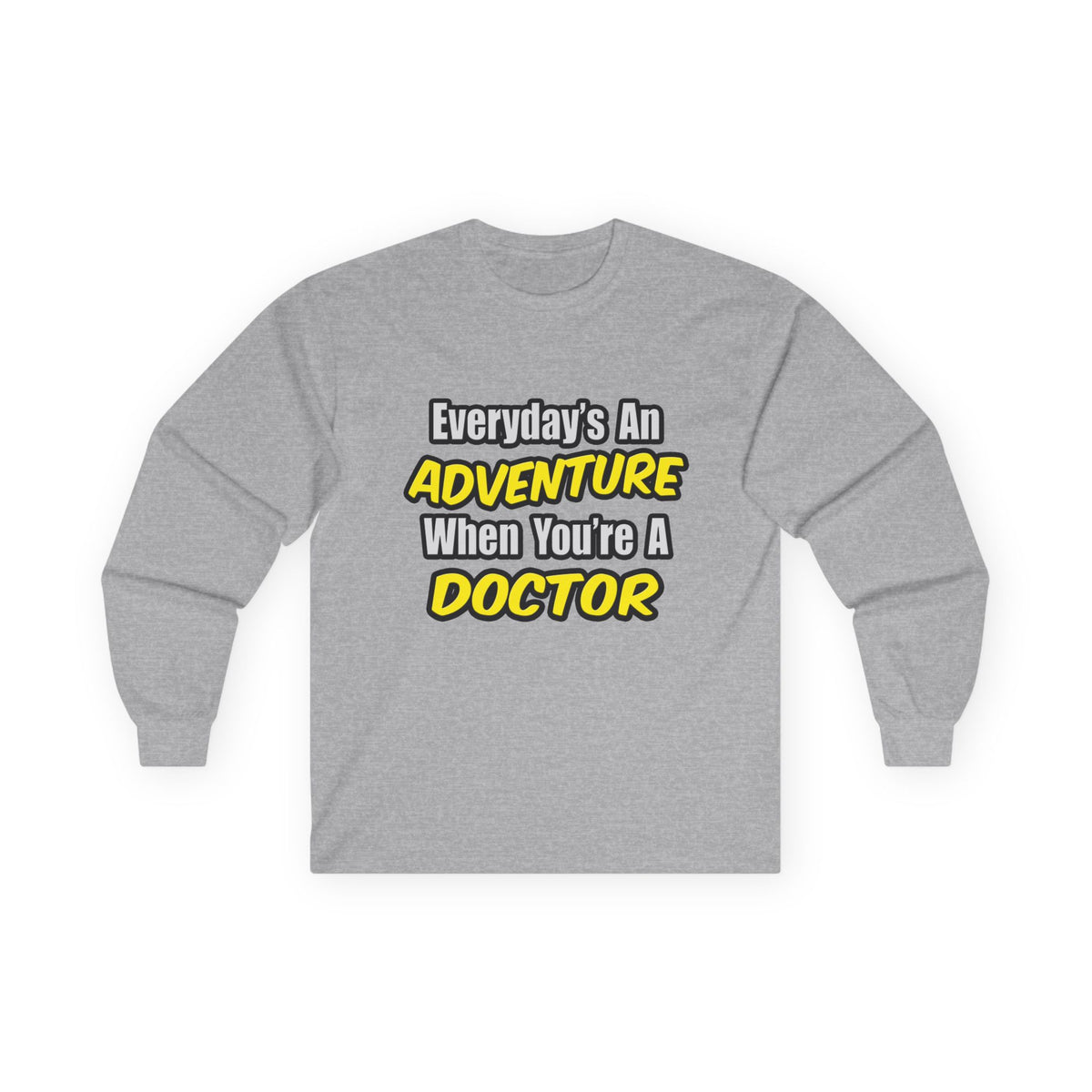 Everyday's An Adventure...Doctor - Unisex Ultra Cotton Long Sleeve Tee