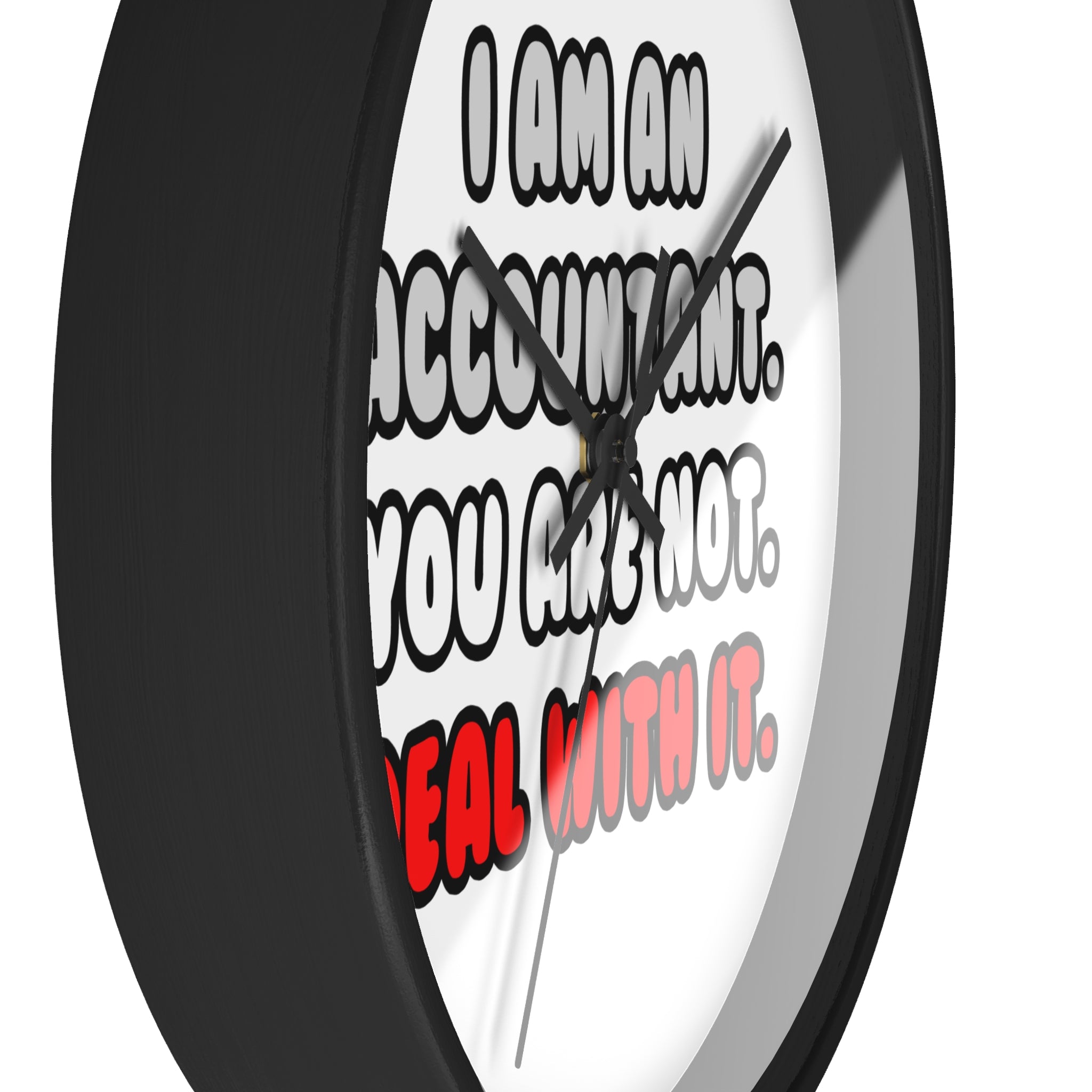 Deal With It ... Funny Accountant - Wall Clock