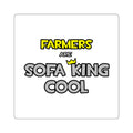 Farmers Are Sofa King Cool - Square Stickers