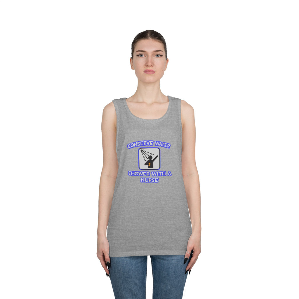 Conserve Water .. Shower With a Nurse - Unisex Heavy Cotton Tank Top