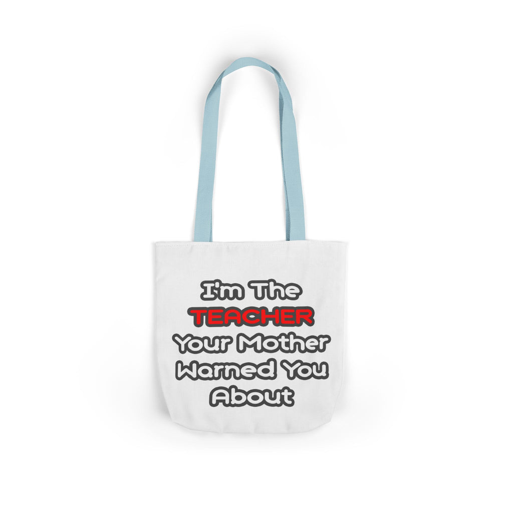 Teacher...Mother Warned You About - Canvas Tote Bag, 5-Color Straps