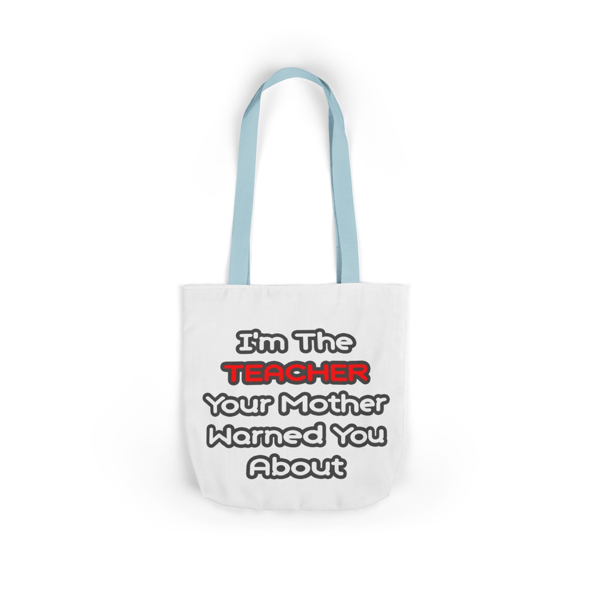 Teacher...Mother Warned You About - Canvas Tote Bag, 5-Color Straps