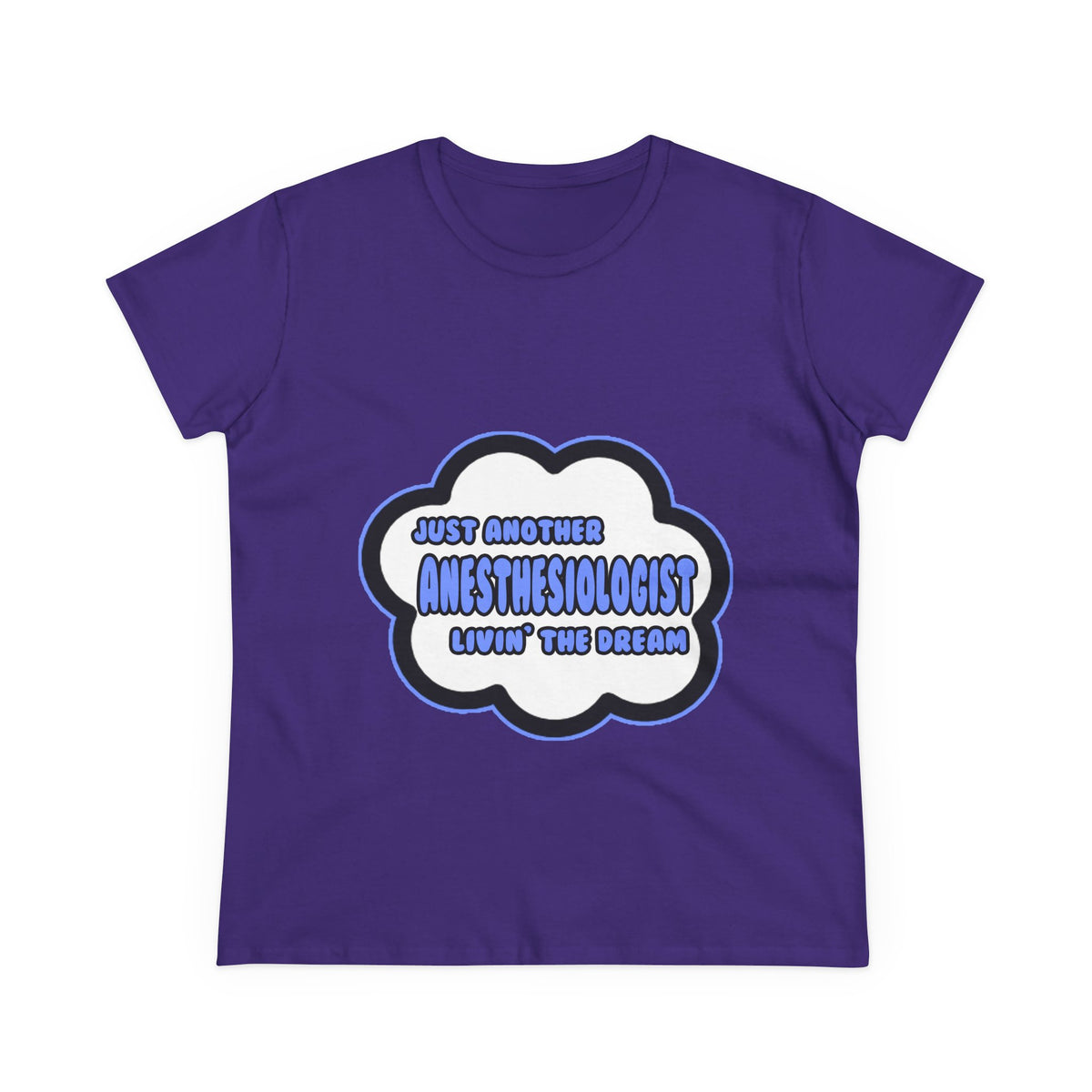 Anesthesiologist .. Livin' The Dream - Women's Midweight Cotton Tee