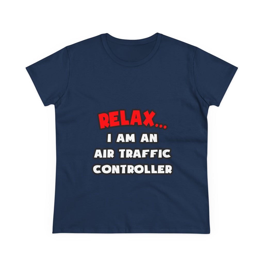 Relax ... I Am An Air Traffic Controller - Women's Midweight Cotton Tee