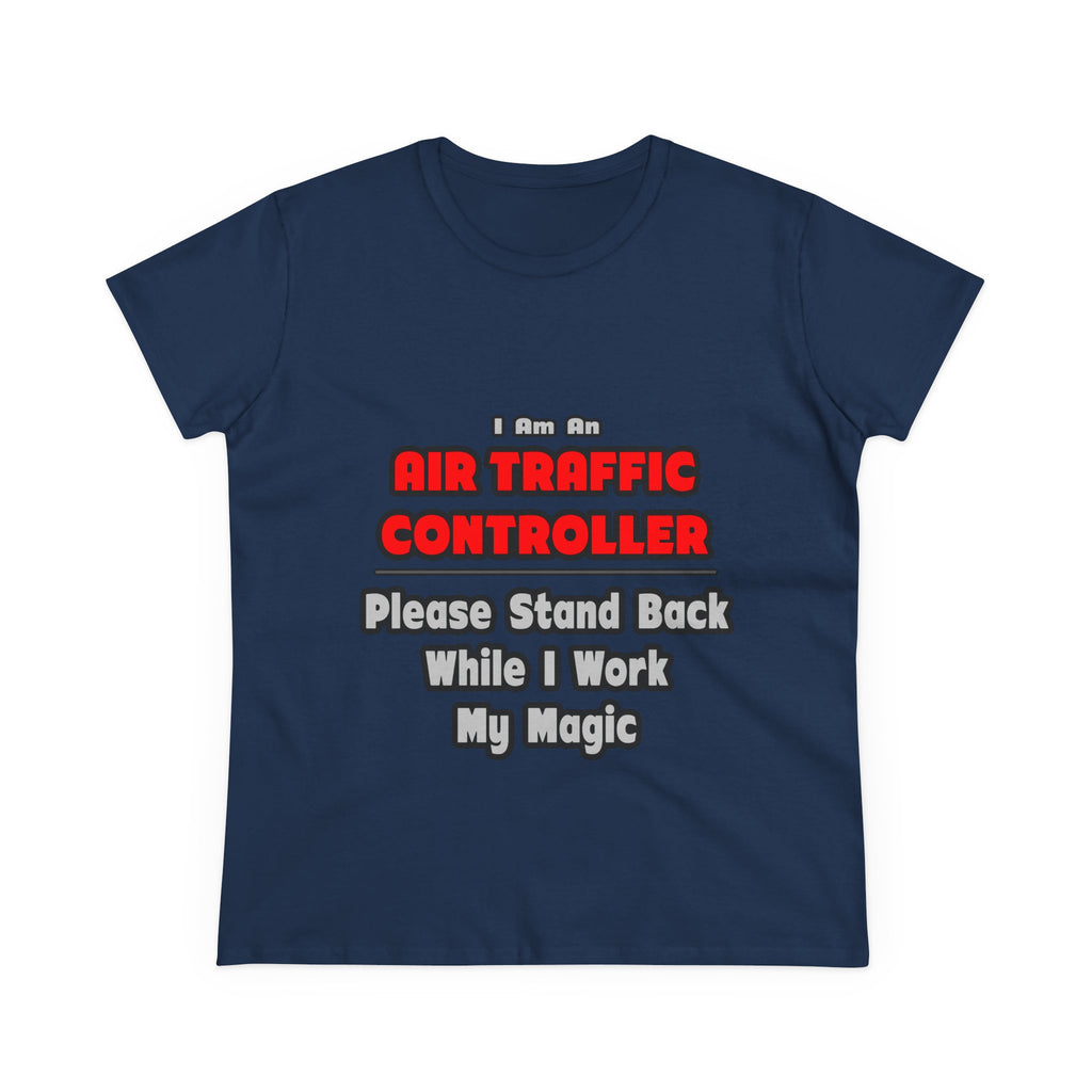 Air Traffic Controller...Work My Magic - Women's Midweight Cotton Tee