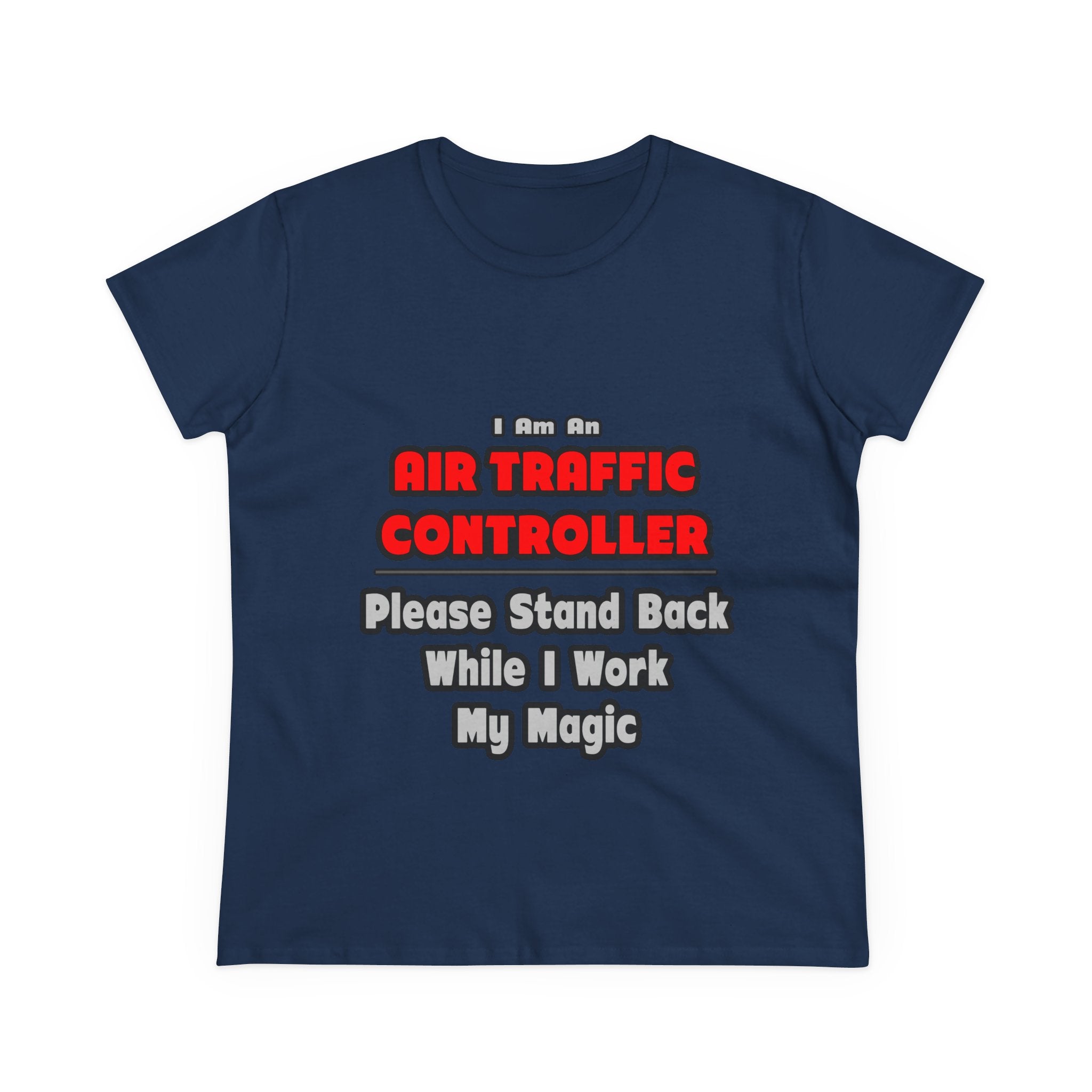Air Traffic Controller...Work My Magic - Women's Midweight Cotton Tee