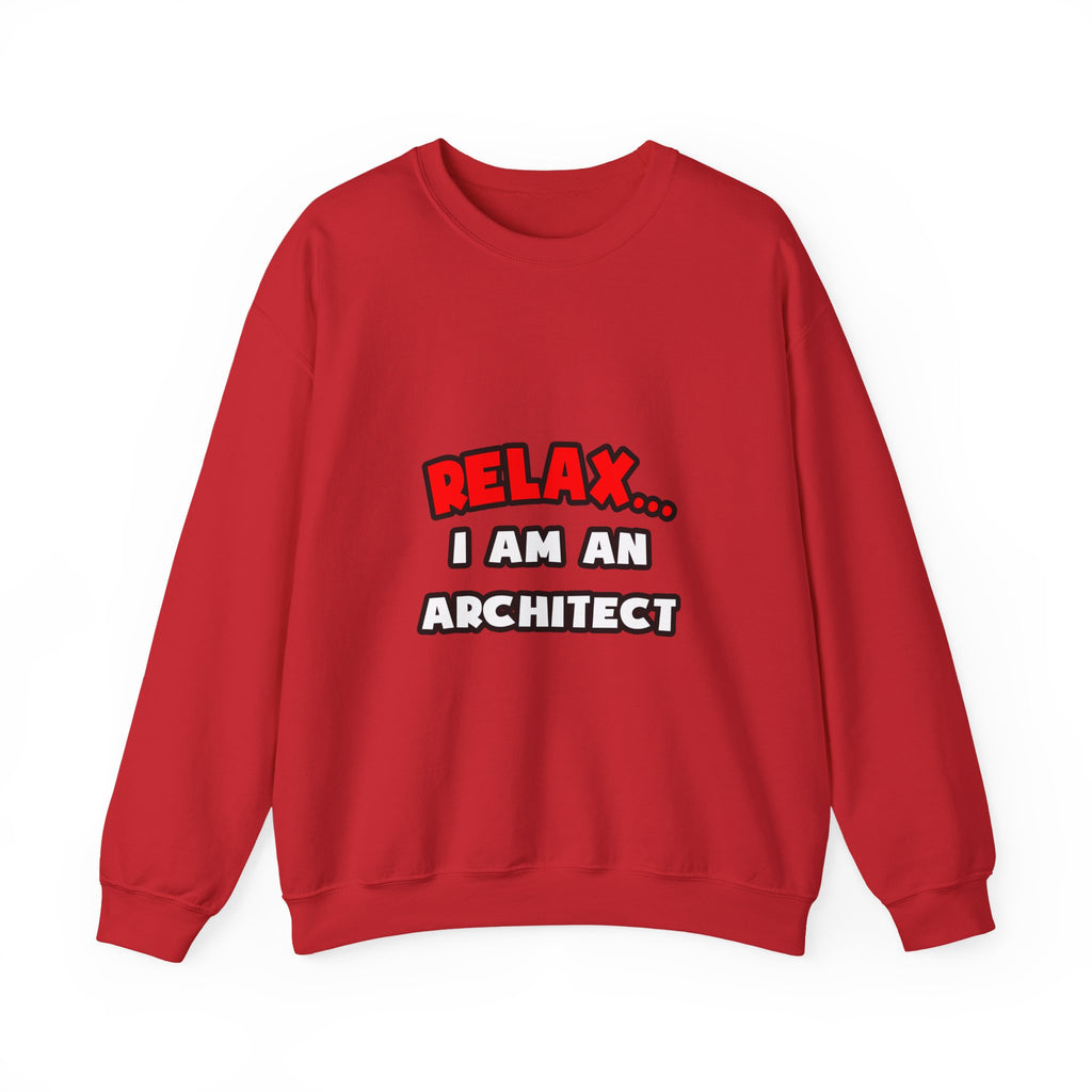 Relax ... I Am an Architect - Unisex Heavy Blend™ Crewneck Sweatshirt