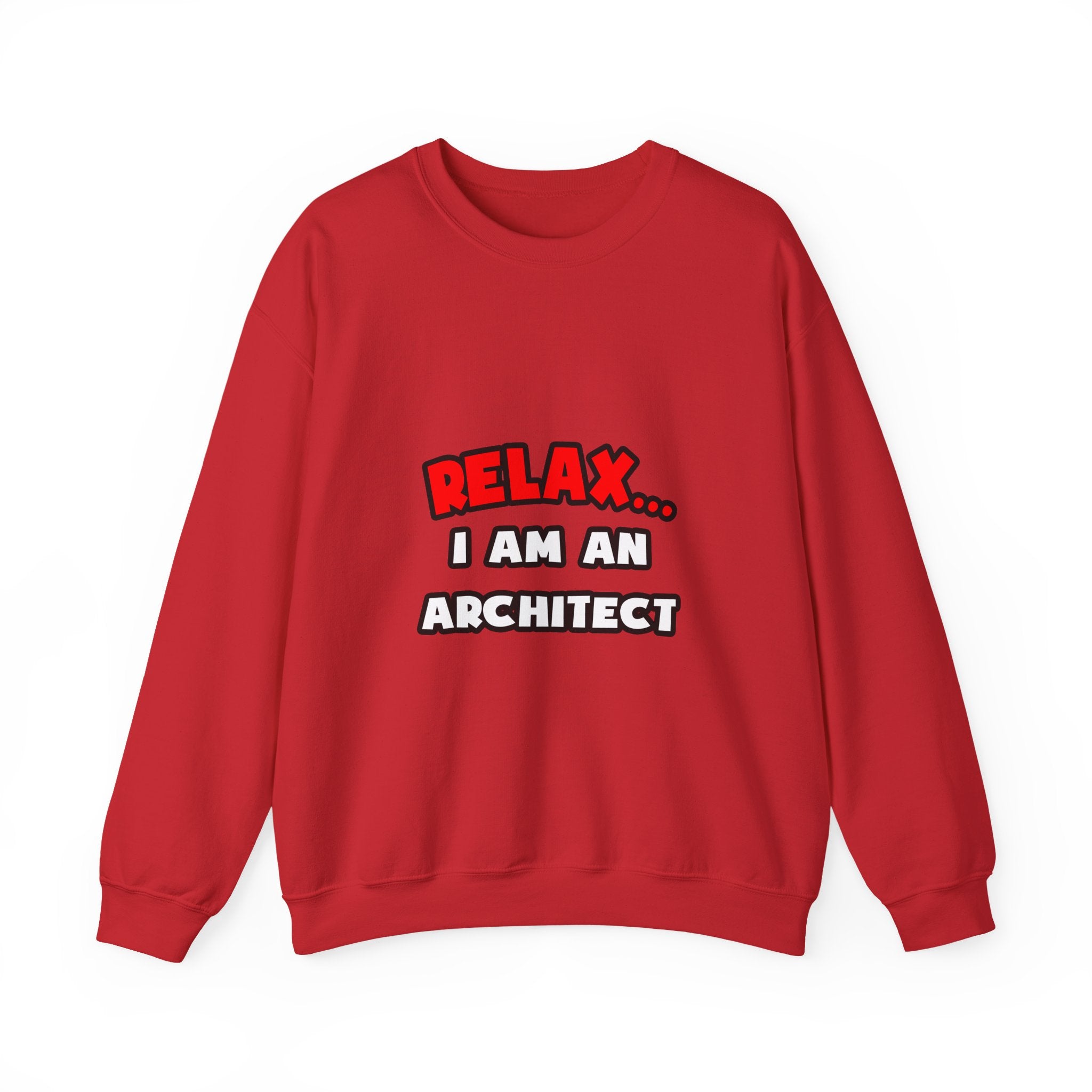 Relax ... I Am an Architect - Unisex Heavy Blend™ Crewneck Sweatshirt