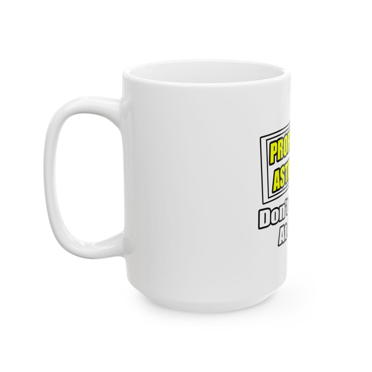 Professional Astronomer...Joke - Ceramic Mug, (11oz, 15oz)
