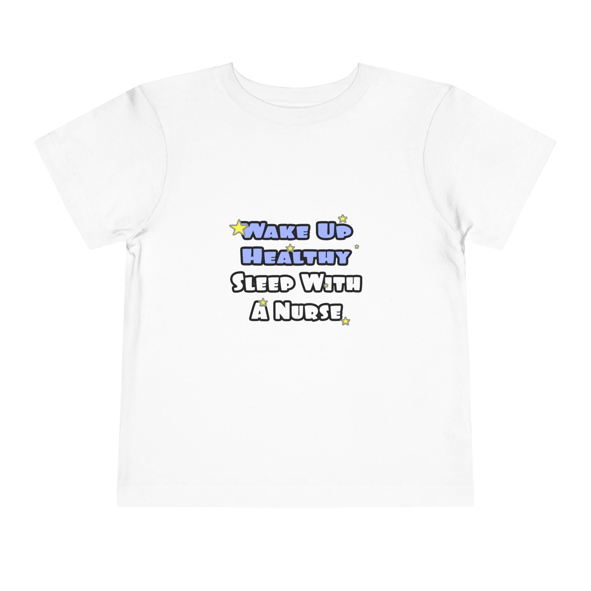 Wake Up Healthy...Sleep With a Nurse - Toddler Short Sleeve Tee
