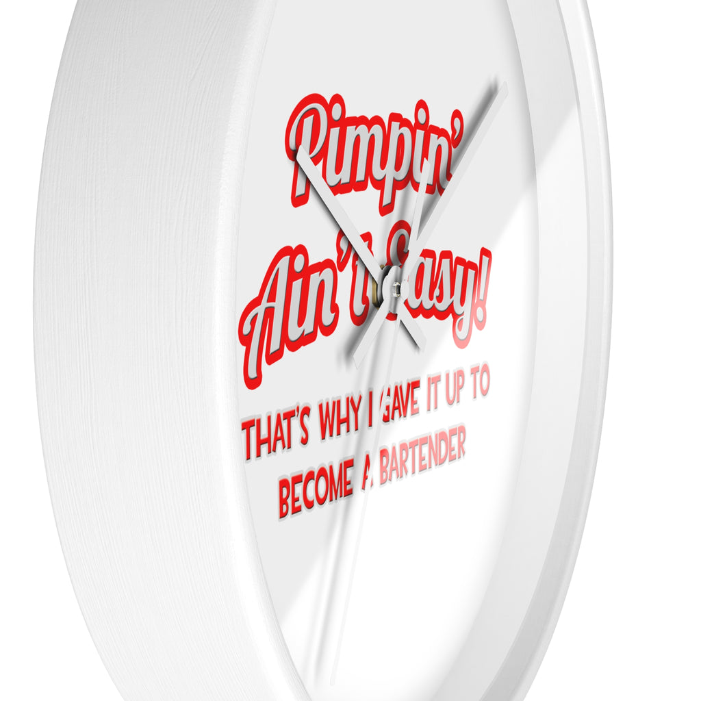 Pimpin' Ain't Easy ... Bartender - Wall Clock