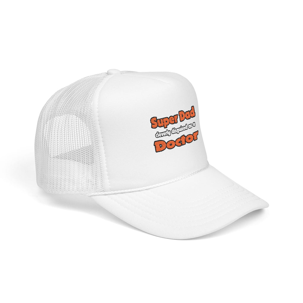 Super Dad ... Doctor - Foam Trucker Hat