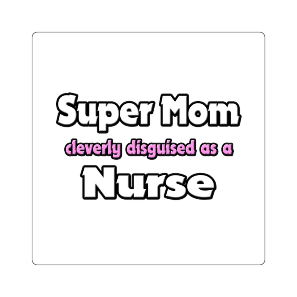 Super Mom ... Nurse - Square Stickers