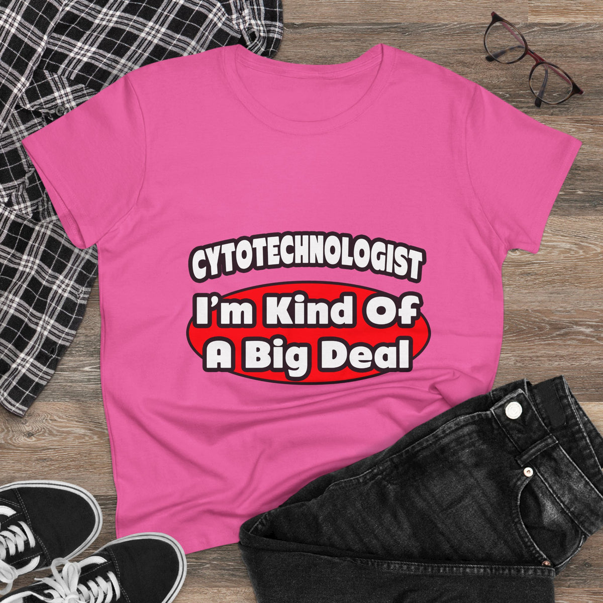 Cytotechnologist ... Big Deal - Women's Midweight Cotton Tee