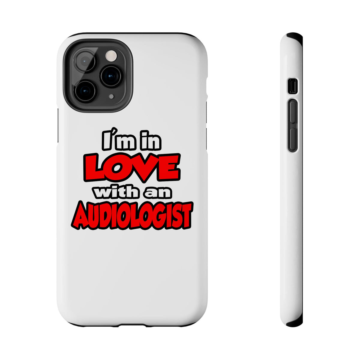 I'm In Love With An Audiologist - Tough Phone Cases