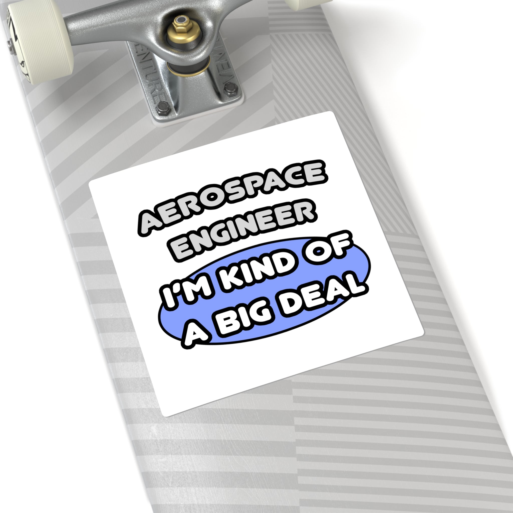Aerospace Engineer...Kind of a Big Deal (2) - Square Stickers
