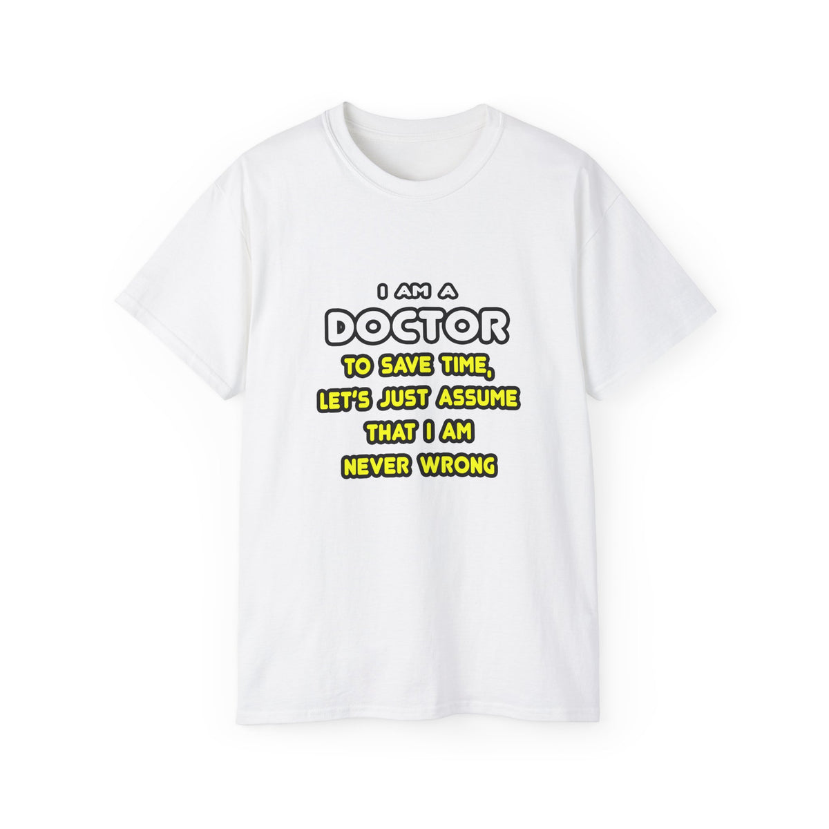 Funny Doctor T Shirts and Gifts - Unisex Ultra Cotton Tee