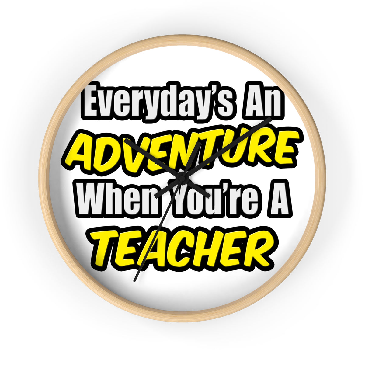 Everyday's An Adventure...Teacher - Wall Clock