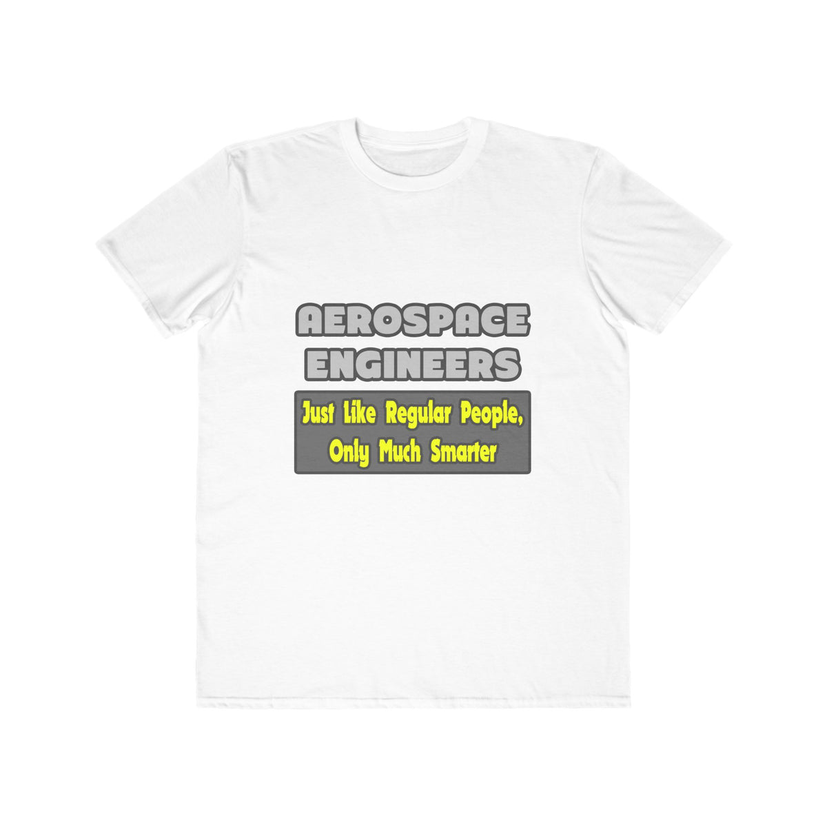 Aerospace Engineers...Smarter - Men's Lightweight Fashion Tee