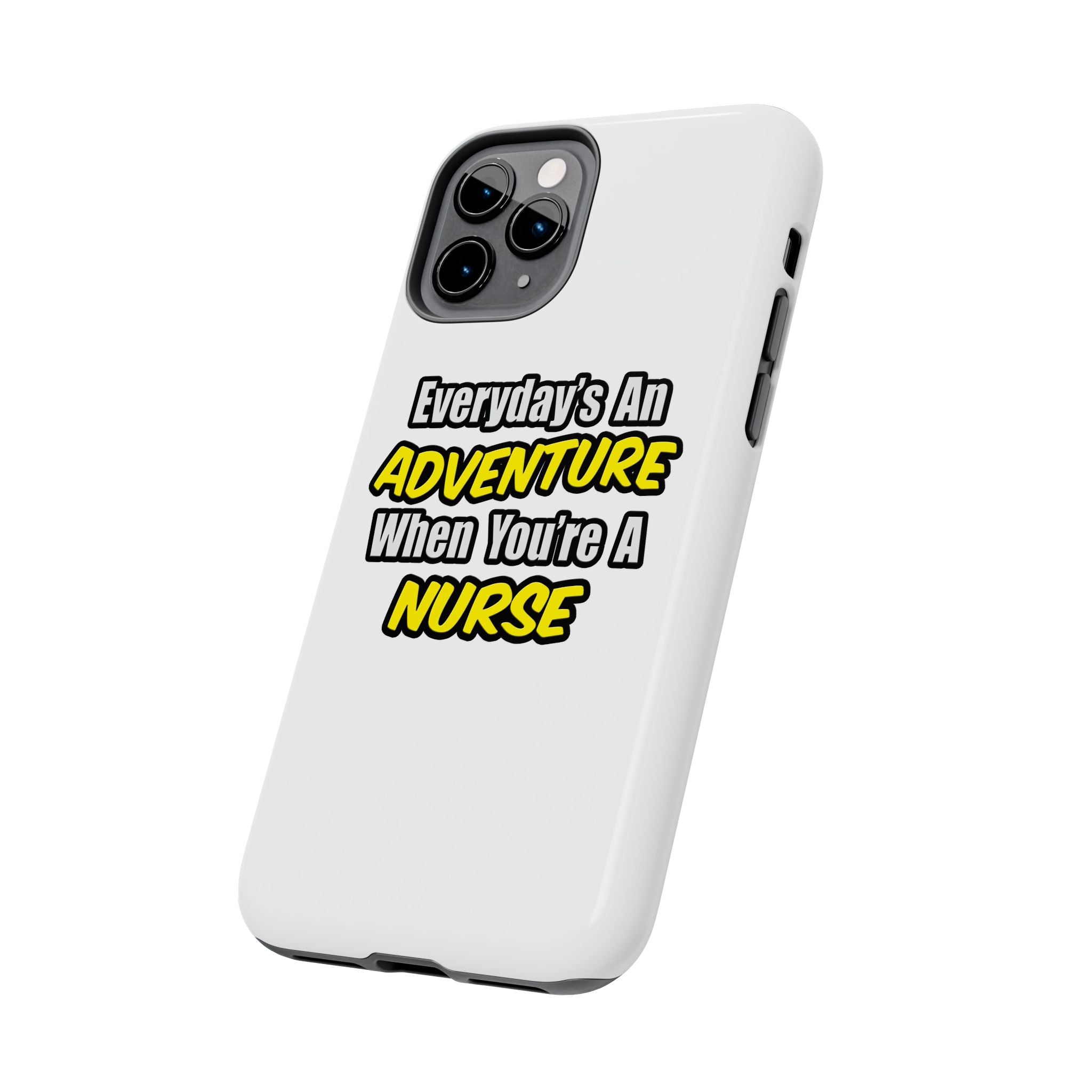 Nurse Phone Case – "Everyday's An Adventure When You're A Nurse" Tough Protective Cover