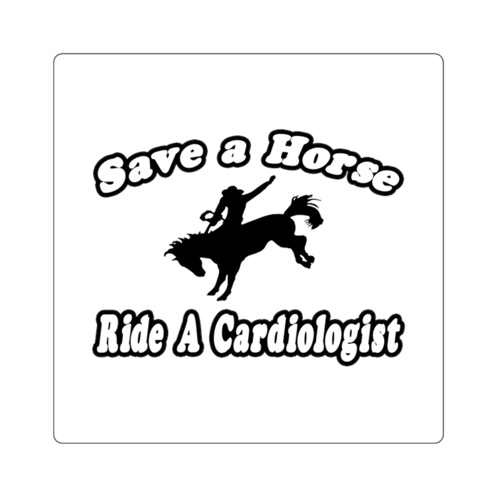 Save Horse, Ride Cardiologist - Square Stickers