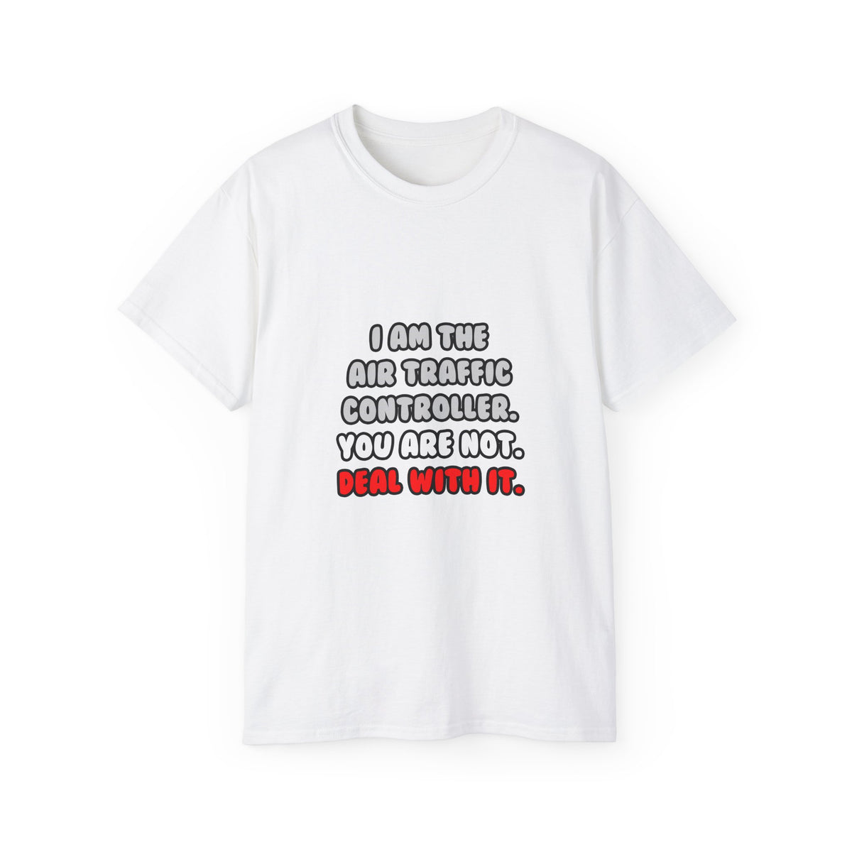 Deal With It ... Funny Air Traffic Controller - Unisex Ultra Cotton Tee