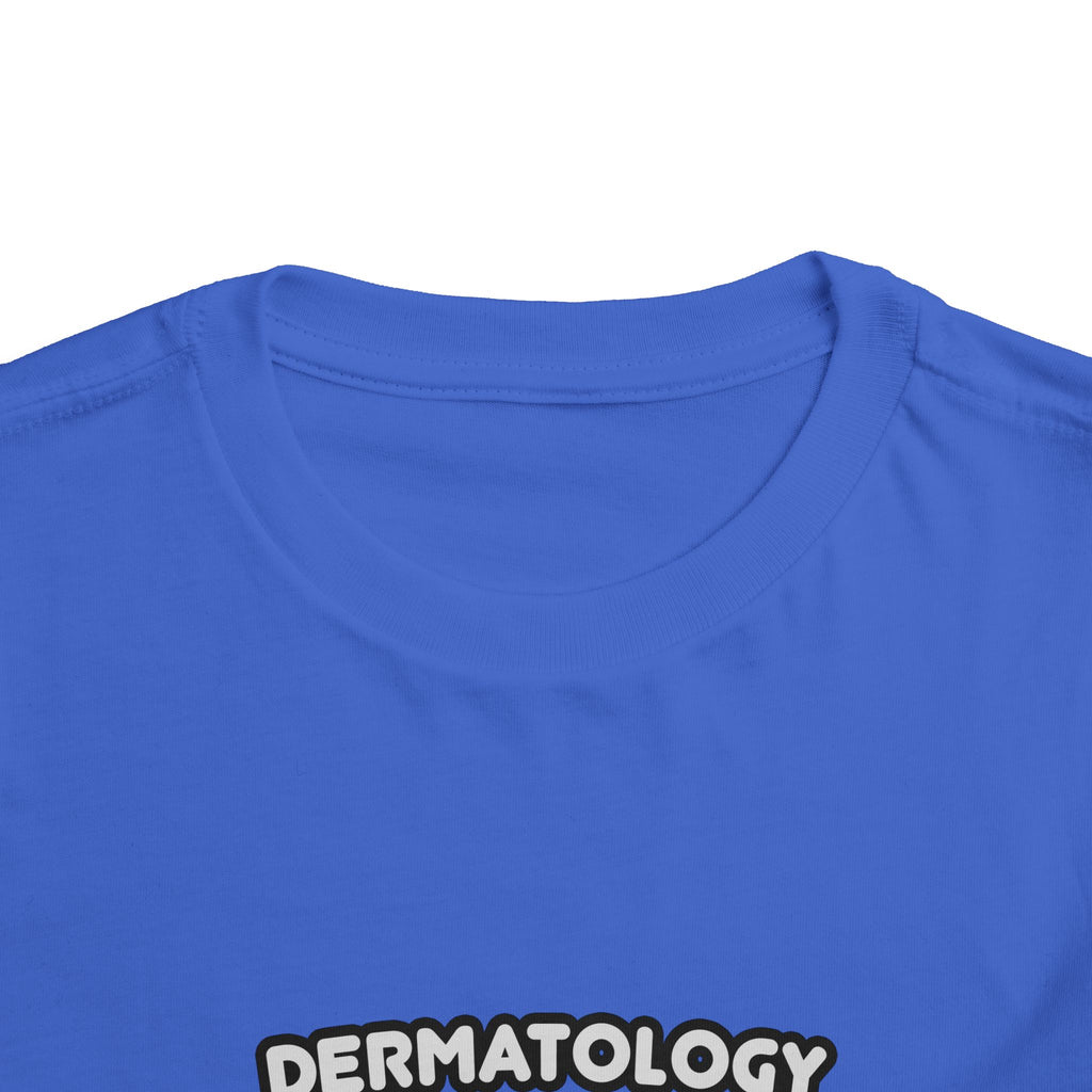Dermatology Nurse ... I'm Kind of a Big Deal - Toddler Short Sleeve Tee