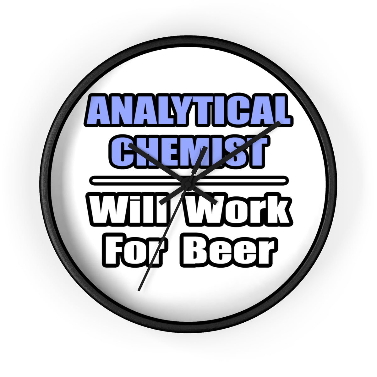 Analytical Chemist...Will Work For Beer - Wall Clock
