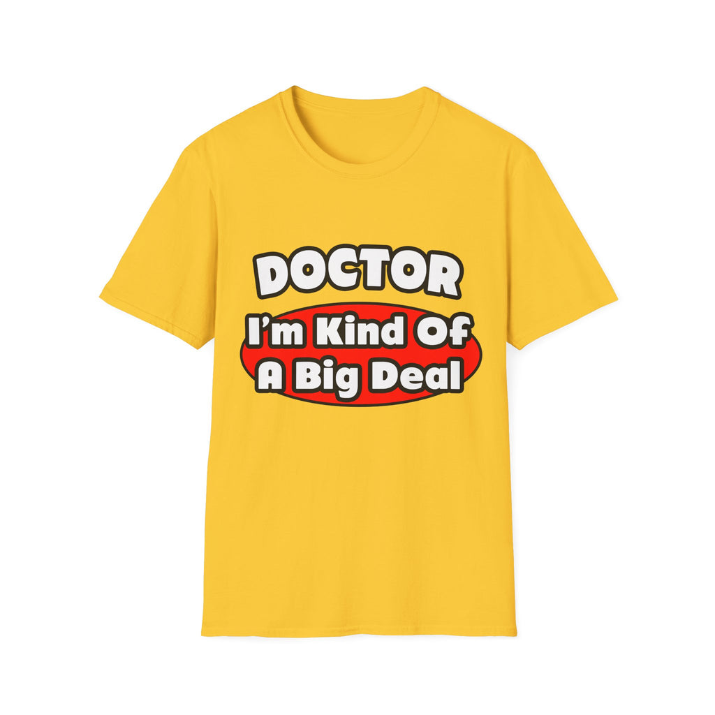 Doctor...Big Deal - Unisex Softstyle T-Shirt