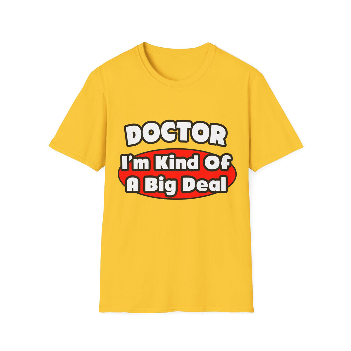 Doctor...Big Deal - Unisex Softstyle T-Shirt
