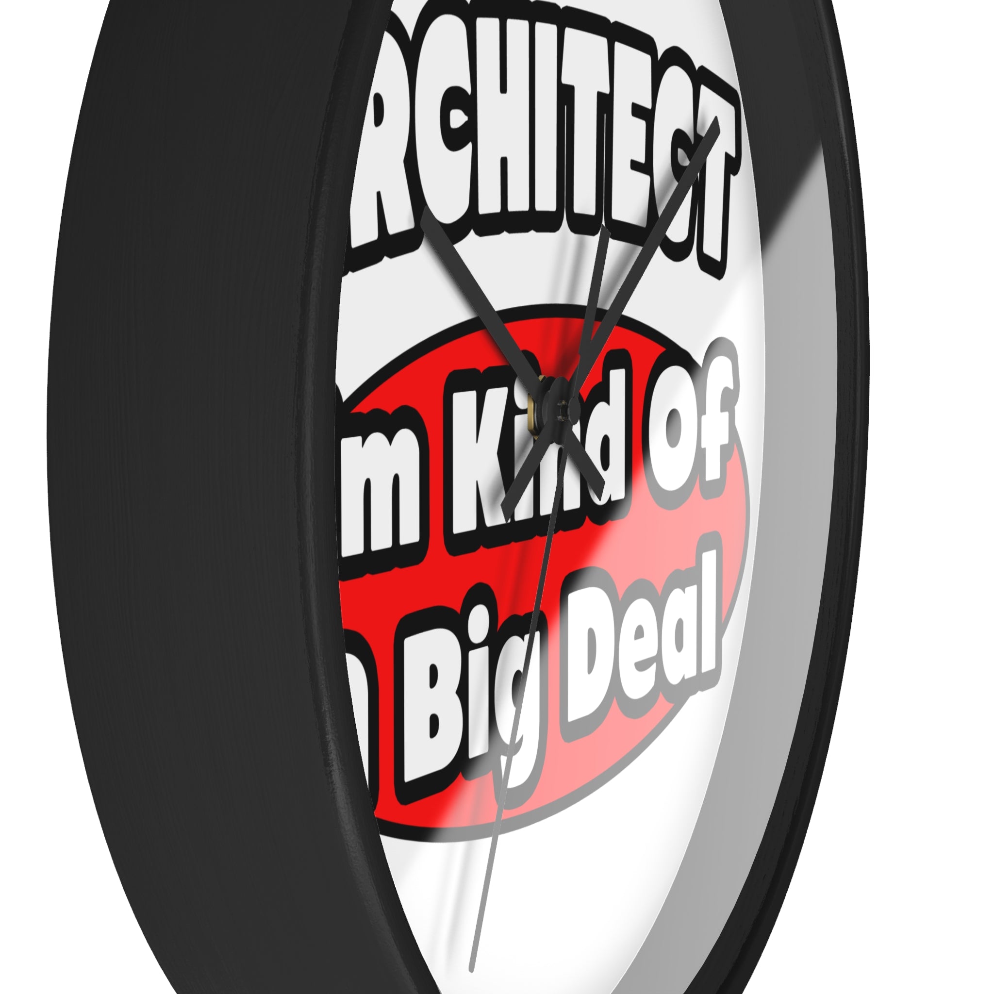 Architect...Big Deal - Wall Clock